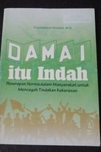 Image of DAMAI ITU INDAH (Penerapan Norma dalam Masyarakat Untuk Mencegah Tindakan Kekerasan)