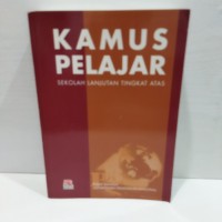 Image of KAMUS PELAJAR SEKOLAH LANJUTAN TINGKAT ATAS