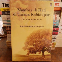 Image of Membasuh Hati di Taman Kehidupan : Dua Kumpulan Puisi