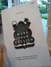 Image of Work Your Passion : Warna-Warni Profesi Yang Menginspirasi