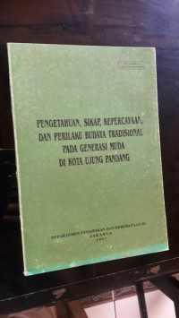 Image of Pengetahuan, Sikap, Kepercayaan, dan Perilaku Budaya Tradisional pada Generasi Muda di Kota Ujung Pandang