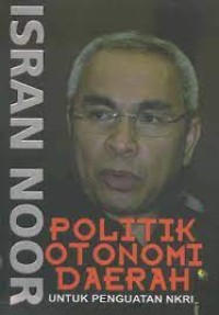 Image of Politik Otonomi Daerah Untuk Penguatan NKRI