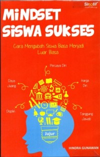 Image of Mindset Siswa Sukses: Cara Mengubah Siswa Biasa Menjadi Luar Biasa