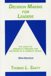 Image of Decision Making for Leaders: The Analytic Hierarchy Process for Decisions in a Complex World