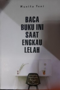 Image of BACA BUKU INI SAAT ENGKAU LELAH
