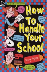 Image of HOW TO HANDLE YOUR SCHOOL