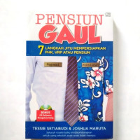 Image of PENSIUN GAUL : 7 LANGKAH JITU MEMPERSIAPKAN PHK, VRP, ATAU PENSIUN
