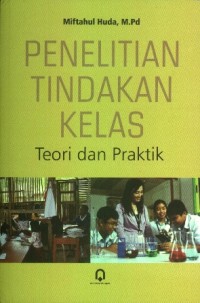 Image of Penelitian Tindakan Kelas Teori & Praktek