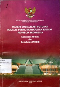 Image of Materi sosialisasi putusan majelis permusyawaratan rakyat republik indonesia : Ketetapan MPR RI dan Keputusan MPR RI