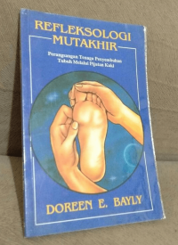 Image of Refleksologi Mutakhir: Perangsangan Tenaga Penyembuhan Tubuh Melalui Pijatan Kaki