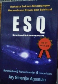 Image of Rahasia Sukses Membangun Kecerdasan Emosi dan Spiritual ESQ (Emotional Spiritual Quotient) BErdasarkan 6 Rukun Iman dan 5 Rukun Islam