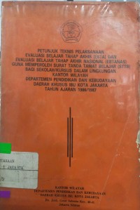 Image of Petunjuk Teknis Pelaksanaan Evaluasi Belajar Tahap Akhir (EBTA) dan Evaluasi Belajar Tahap Akhir Nasional (EBTANAS) Guna Memperoleh Surat Tanda Tamat Belajar (STTB) Bagi Sekolah/Kursus Dalam Lingkungan Kantor Wilayah Departemen Pendidikan dan Kebudayaan Daerah Khusus Ibu Kota Jakarta Tahun Ajaran 1986/1987