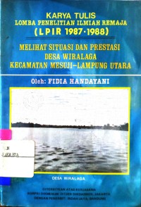 Image of Karya Tulis Lomba Penelitian Ilmiah Remaja (LPIR 1987 - 1988): Melihat Situasi dan Prestasi Desa Wiralaga Kecamatan Mesuji - Lampung Utara