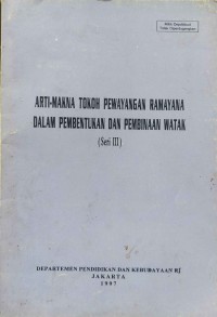 Image of ARTI DAN MAKNA TOKOH PEWAYANGAN RAMAYANA DALAM PEMBENTUKAN DAN PEMBINAAN WATAK SERI II