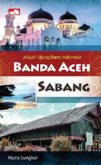 Image of JELAJAH UJUNG BARAT INDONESIA BANDA ACEH SABANG