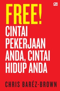 Image of Free! Cintai Pekerjaan Anda, Cintai Hidup Anda