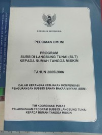 Image of PEDOMAN UMUM PROGRAM SUBSIDI LANGSUNG TUNAI (SLT) KEPADA RUMAH TANGGA MISKIN TAHUN 2005/2006