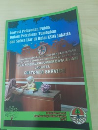 Image of Inovasi Pelayanan Publik Dalam Peredaran Tumbuhan dan Satwa Liar di Balai KSDA Jakarta
