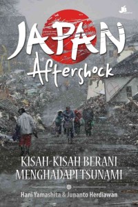 Image of JAPAN AFTERSHOCK KISAH-KISAH BERANI MENGHADAPI TSUNAMI