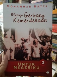 Image of Menuju gerbang kemerdekaan (untuk Negeriku)