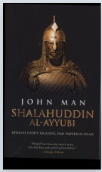 Image of John Man Shalahuddin Al - Ayyubi Riwayat Hidup, Legenda, dan Imperium Islam