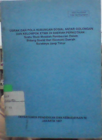 Image of CORAK DAN POLA HUBUNGAN SOSIAL ANTAR GOLONGAN DAN KELOMPOK DI DAERAH PERKOTAAN : Suatu Studi Masalah Pembauran Dalam Bidang Sosial Dan Ekonomi Daerah Surabaya Jawa Timur