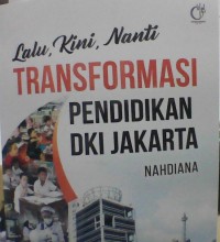 Image of Lalu. Kini, Nanti Transformasi Pendidikan DKI Jakarta