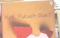 Image of Kok Putusin Gue