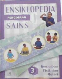 Image of Ensiklopedia Percobaan Sains 3 Keajaiban Fisik dan Materi