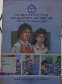 Image of Pedoman Pembinaan Usaha kesehatan Sekolah Untuk Pembina OSIS