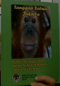 Image of TANGGAP SATWA JAKARTA POTRET PENGELOLAAN PUSAT PENYELAMATAN SATWA TEGAL ALUR