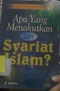 Image of APA YANG MENAKUTKAN DARI SYARIAT ISLAM?