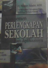 Image of MANAJEMEN PERLENGKAPAN SEKOLAH (TEORI DAN APLIKASINYA)