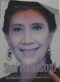 Image of SUSI PUDJIASTUTI (DARI BAKUL IKAN JADI MENTERI KELAUTAN DAN PERIKANAN)