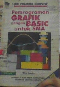 Image of PEMROGRAMAN GRAFIK DENGAN BASIC UNTUK SMA