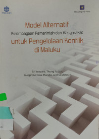 Image of MODEL ALTERNATIF KELEMBAGAAN PEMERINTAH DAN MASYARAKAT UNTUK PENGELOLAAN KONFLIK DI MALUKU