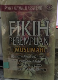 Image of FIKIH PEREMPUAN (MUSLIMAH) Busana dan Perhiasan, Penghormatan atas Perempuan, Sampai Wanita Karier