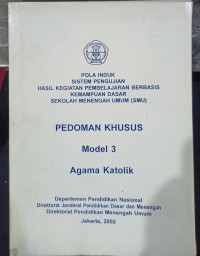 Image of Pola Induk Sistem Pengujian Hasil Kegiatan Pembelajaran Berbasis Kemampuan Dasar Sekolah Menengah Umum (SMU): Pedoman Khusus Model 3 Agama Katolik