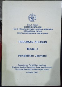 Image of Pola Induk Sistem Pengujian Hasil Kegiatan Pembelajaran Berbasis Kemampuan Dasar Sekolah Menengah Umum (SMU): Pedoman Khusus Model 3 Pendidikan Jasmani