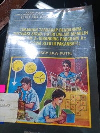 Image of KARYA TULIS LOMBA PENELITIAN ILMIAH REMAJA (LPIR 1987-1988) TINJAUAN TERHADAP RENDAHNYA MOTIVASI SISWA PUTRI DALAM MEMILIH PROGRAM A1 DIBANDUNG PROGRAM A2 PADA SISWA SLTA DI PAKANBARU