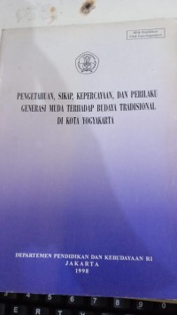 Image of Pengetahuan, Sikap, Kepercayaan,dan Perilaku Generasi Muda Terhadap Budaya Tradisional DI Kota Yogyakarta