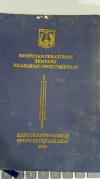 Image of HIMPUNAN PERATURAN TENTANG KEARSIPAN/ DOKUMENTASI