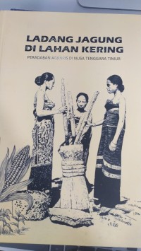 Image of Ladang jagung di lahan kering: Peradaban agraris di Nusa Tenggara Timur