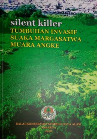 Image of silent killer:TUMBUHAN INVASIF SUAKA MARGASATWA MUARA ANGKE