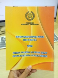 Image of Peraturan Pemerintah Republik Indonesia Nomor 40 Tahun 2011 Tentang Pembinaan, Pendampingan, dan Pemulihan Terhadap Anak yang Menjadi Korban atau Pelaku Pornografi