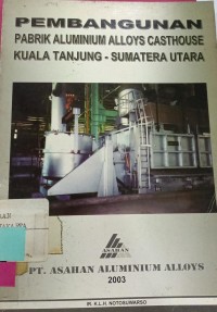 Image of PEMBANGUNAN PABRIK ALUMINIUM ALLOYS CASTHOUSE KUALA TANJUNG-SUMATERA UTARA