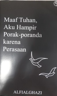 Image of MAAF TUHAN, AKU HAMPIR PORAK-PORANDA KARENA PERASAAN