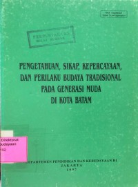 Image of Pengetahuan, Sikap, Kepercayaan, dan Perilaku Budaya Tradisional pada Generasi Muda di Kota Batam
