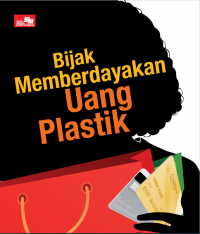 Image of BIJAK MEMBERDAYAKAN UANG PLASTIK