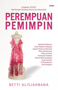 Image of PEREMPUAN PEMIMPIN (Inspirasi 10 CEO Membangun Keluarga, Bisnis, dan Masyarakat)